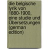 Die belgische Lyrik von 1880-1900, eine Studie und Übersetzungen (German Edition) by Hauser Otto
