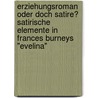 Erziehungsroman oder doch Satire? Satirische Elemente in Frances Burneys "Evelina" door Anonym