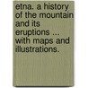 Etna. A history of the mountain and its eruptions ... With maps and illustrations. door George Farrer Rodwell