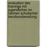Evaluation Des Trainings Mit Jugendlichen Im Rahmen Schulischer Berufsvorbereitung by Stefanie Roos