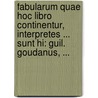 Fabularum quae hoc libro continentur, interpretes ... sunt hi: Guil. Goudanus, ... door Carl von Reifitz