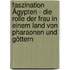 Faszination Ägypten - Die Rolle der Frau in einem Land von Pharaonen und Göttern