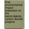 Final Environmental Impact Statement on the Bairoil-Dakota Carbon Dioxide Projects door United States Bureau of Services