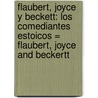 Flaubert, Joyce Y Beckett: Los Comediantes Estoicos = Flaubert, Joyce And Beckertt door Hugh Kenner