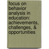 Focus on Behavior Analysis in Education: Achievements, Challenges, & Opportunities by Timothy E. Heron