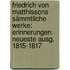 Friedrich Von Matthissons Sämmtliche Werke: Erinnerungen. Neueste Ausg. 1815-1817