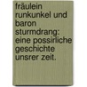 Fräulein Runkunkel und Baron Sturmdrang: Eine possirliche Geschichte unsrer Zeit. door Carl Gottlob Cramer