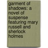 Garment of Shadows: A Novel of Suspense Featuring Mary Russell and Sherlock Holmes door Laurie R. King