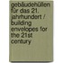 Gebäudehüllen für das 21. Jahrhundert / Building Envelopes for the 21st Century