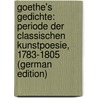 Goethe's Gedichte: Periode Der Classischen Kunstpoesie, 1783-1805 (German Edition) door Viehoff Heinrich