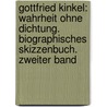 Gottfried Kinkel: Wahrheit ohne Dichtung. Biographisches Skizzenbuch. Zweiter Band door Adolf Strodtmann