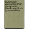Grundriss Zu Vorlesungen Über Die Römische Litteraturgeschichte (German Edition) door Ernst Willibald Hübner