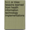 H.I.T. or Miss: Lessons Learned from Health Information Technology Implementations by Jonathan Leviss