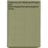 Habsburg Und Habsburg-lothringen: Eine Biblio-biographisch-genealogische Studie... by Constant Von Wurzbach