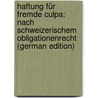 Haftung Für Fremde Culpa: Nach Schweizerischem Obligationenrecht (German Edition) door Gysler Emil