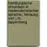 Hamburgische Chroniken in niedersächsischer Sprache, herausg. von J.M. Lappenberg