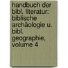 Handbuch Der Bibl. Literatur: Biblische Archäologie U. Bibl. Geographie, Volume 4 door Johann Joachim Bellermann