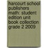 Harcourt School Publishers Math: Student Edition Unit Book Collection Grade 2 2009