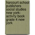 Harcourt School Publishers Social Studies New York: Activity Book Grade 4 New York