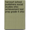 Harcourt School Publishers Social Studies Ohio: Achievement Test Prep Grade 4 Ohio door Hsp