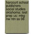 Harcourt School Publishers Social Studies Oklahoma: Test Prep Us: Mkg Nw Ntn Ss 08