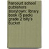Harcourt School Publishers Storytown: Library Book (5 Pack) Grade 2 Billy's Bucket