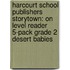 Harcourt School Publishers Storytown: On Level Reader 5-Pack Grade 2 Desert Babies