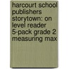 Harcourt School Publishers Storytown: On Level Reader 5-Pack Grade 2 Measuring Max door Hsp