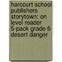 Harcourt School Publishers Storytown: On Level Reader 5-Pack Grade 6 Desert Danger