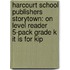 Harcourt School Publishers Storytown: On Level Reader 5-Pack Grade K It Is For Kip