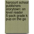 Harcourt School Publishers Storytown: On Level Reader 5-Pack Grade K Pup On The Go