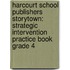Harcourt School Publishers Storytown: Strategic Intervention Practice Book Grade 4