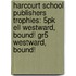 Harcourt School Publishers Trophies: 5Pk Ell Westward, Bound! Gr5 Westward, Bound!