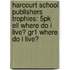 Harcourt School Publishers Trophies: 5Pk Ell Where Do I Live? Gr1 Where Do I Live?