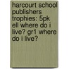 Harcourt School Publishers Trophies: 5Pk Ell Where Do I Live? Gr1 Where Do I Live? by Hsp