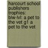 Harcourt School Publishers Trophies: Blw-Lvl: A Pet To The Vet G1 A Pet To The Vet