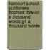 Harcourt School Publishers Trophies: Blw-Lvl: A Thousand Words G4 A Thousand Words