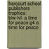 Harcourt School Publishers Trophies: Blw-Lvl: A Time For Peace G4 A Time For Peace