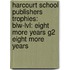 Harcourt School Publishers Trophies: Blw-Lvl: Eight More Years G2 Eight More Years