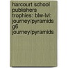 Harcourt School Publishers Trophies: Blw-Lvl: Journey/Pyramids G6 Journey/Pyramids door Hsp