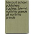 Harcourt School Publishers Trophies: Blw-Lvl: North/Rio Grande G4 North/Rio Grande