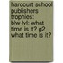 Harcourt School Publishers Trophies: Blw-Lvl: What Time Is It? G2 What Time Is It?