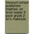 Harcourt School Publishers Trophies: On Level Reader 5 Pack Grade 2 Let's Make/Pie