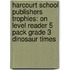 Harcourt School Publishers Trophies: On Level Reader 5 Pack Grade 3 Dinosaur Times