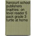 Harcourt School Publishers Trophies: On Level Reader 5 Pack Grade 3 Turtle At Home
