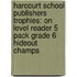 Harcourt School Publishers Trophies: On Level Reader 5 Pack Grade 6 Hideout Champs