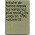 Histoire De France Depuis Les Temps Les Plus Reculï¿½S Jusqu'En 1789, Volume 15