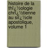 Histoire De La Thï¿½Ologie Chrï¿½Tienne Au Siï¿½Cle Apostolique, Volume 1 door Eduard Reuss