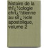 Histoire De La Thï¿½Ologie Chrï¿½Tienne Au Siï¿½Cle Apostolique, Volume 2