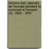 Histoire Des Cabinets de L'Europe Pendant Le Consulat Et L'Empire (4); 1800 - 1815 by Armand Lefebvre